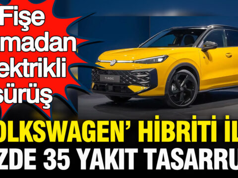 Fise takmadan elektrikli surus volkswagenin hibrit teknolojisi yuzde 35 yakit tasarrufu saglayacak amNwmh8j